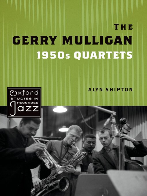 Title details for The Gerry Mulligan 1950s Quartets by Alyn Shipton - Available